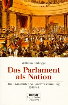 Das Parlament als Nation. Die Frankfurter Nationalversammlung 1848/49.