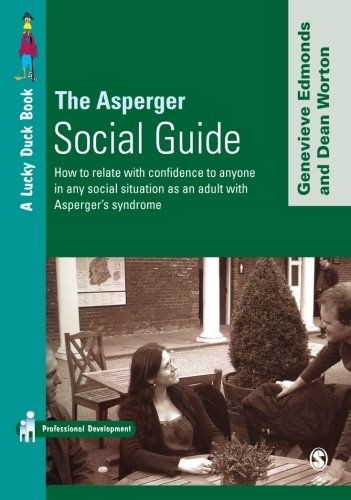 The Asperger Social Guide: How to Relate with Confidence to Anyone in Any Social Situation as an Adult with Asperger's Syndrome (Lucky Duck Books)
