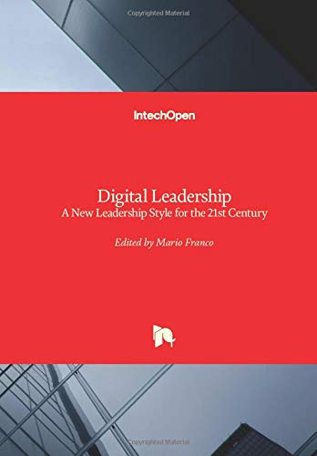 Digital Leadership: A New Leadership Style for the 21st Century