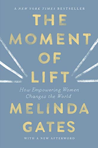 Melinda Gates The Moment Of Lift, How Empowering Women Changes The World