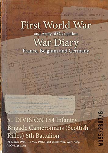 51 DIVISION 154 Infantry Brigade Cameronians (Scottish Rifles) 6th Battalion: 21 March 1915 - 31 May 1916 (First World War, War Diary, WO95/2887/6)