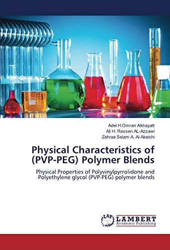 Physical Characteristics of (PVP-PEG) Polymer Blends: Physical Properties of Polyvinylpyrrolidone and Polyethylene glycol (PVP-PEG) polymer blends