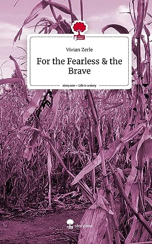 For the Fearless & the Brave. Life is a Story - story.one