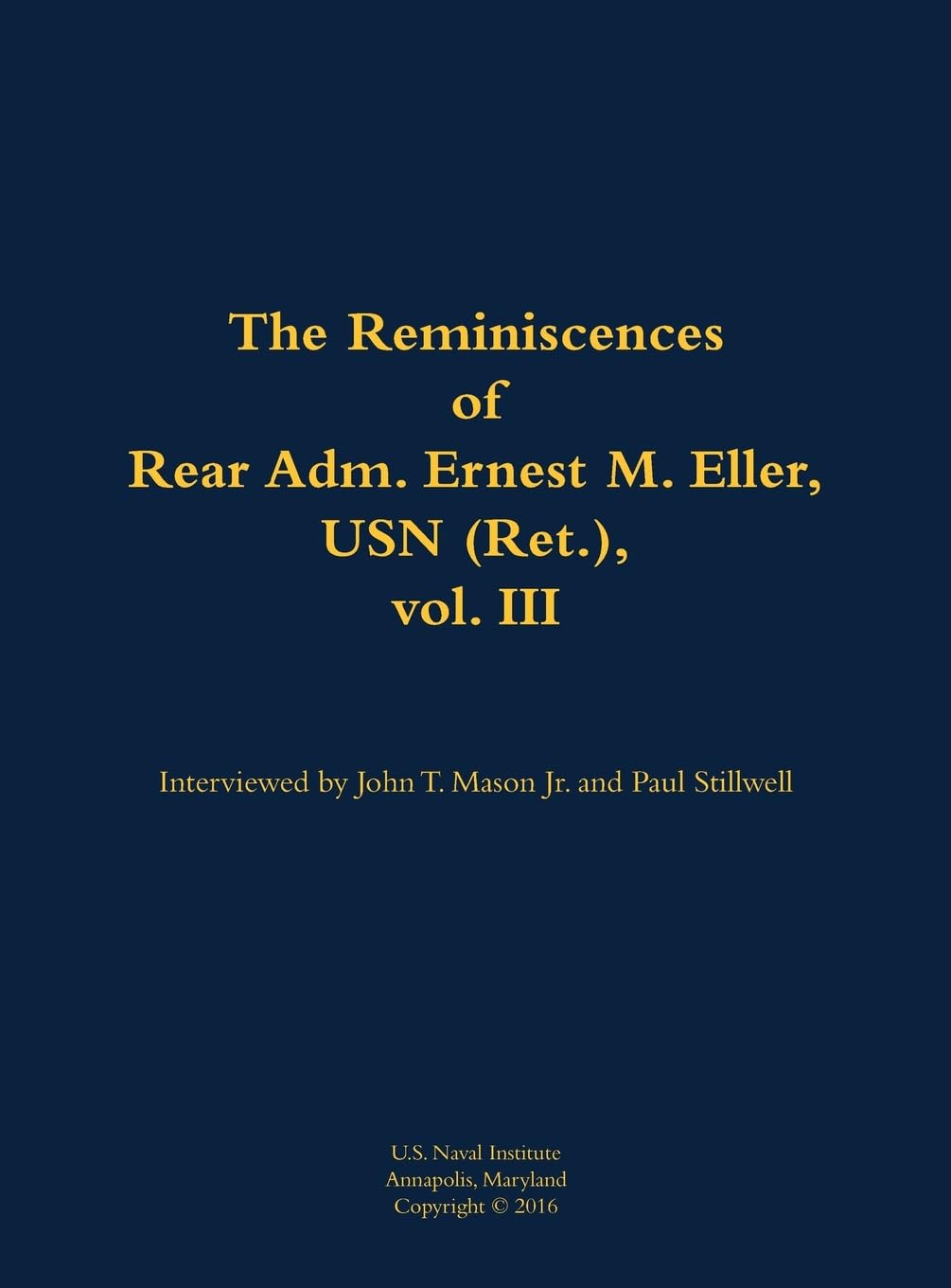 The Reminiscences of Rear Adm. Ernest M. Eller, USN (Ret.), vol. III: 1903-1992