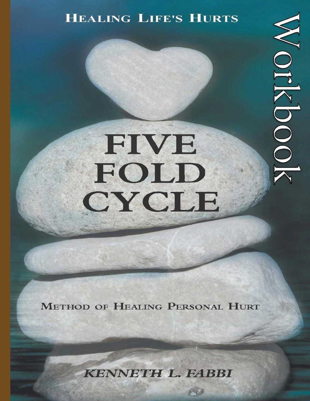 Five Fold Cycle - Workbook: Method of Healing Personal Hurt