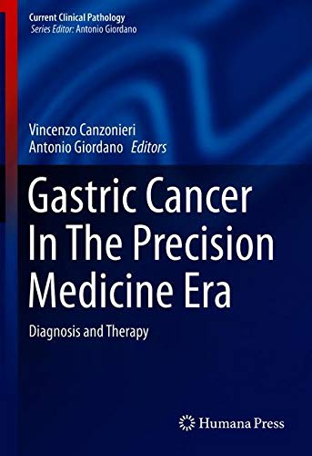 Gastric Cancer In The Precision Medicine Era: Diagnosis and Therapy (Current Clinical Pathology)