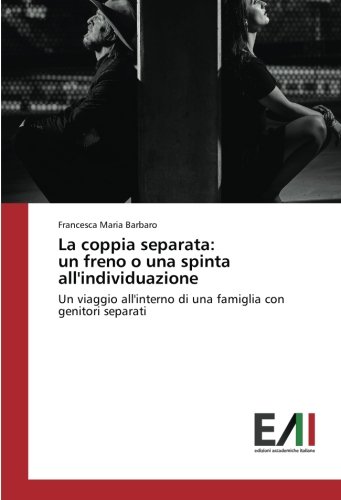 La coppia separata: un freno o una spinta all'individuazione: Un viaggio all'interno di una famiglia con genitori separati
