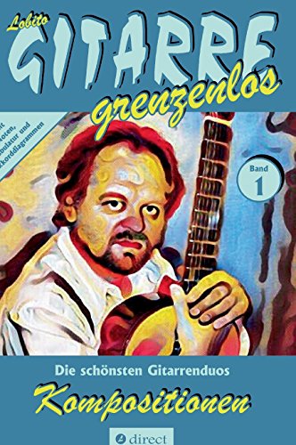 Kompositionen: Die schönsten Kompositionen für zwei Gitarren von Lobito, Band 1 (Lobito - GITARRE grenzenlos)