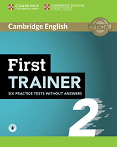 First Trainer 2 for the revised exam: Six Practice Tests without answers with downloadable audio