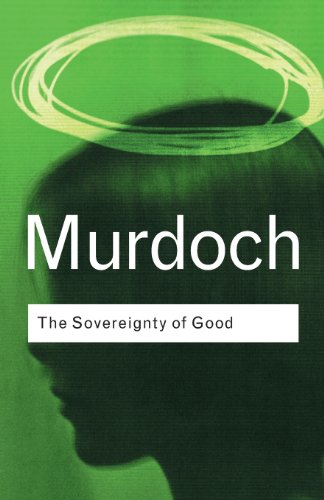 Iris Murdoch The Sovereignty Of Good (Routledge Classics)
