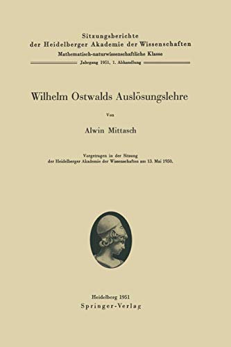 Wilhelm Ostwalds Auslösungslehre (Sitzungsberichte der Heidelberger Akademie der Wissenschaften, 1951 / 1)