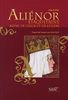 Aliénor d'Aquitaine : Reine de coeur et de colère