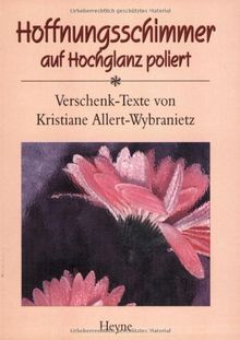 Hoffnungsschimmer auf Hochglanz poliert. Verschenk-Texte