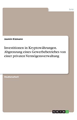 Investitionen in Kryptowährungen. Abgrenzung eines Gewerbebetriebes von einer privaten Vermögensverwaltung