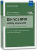 DIN VDE 0100 richtig angewandt: Errichten von Niederspannungsanlagen übersichtlich dargestellt (VDE-Schriftenreihe - Normen verständlich Bd.106)