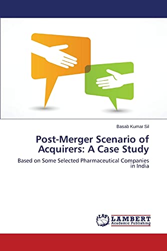Post-Merger Scenario of Acquirers: A Case Study: Based on Some Selected Pharmaceutical Companies in India