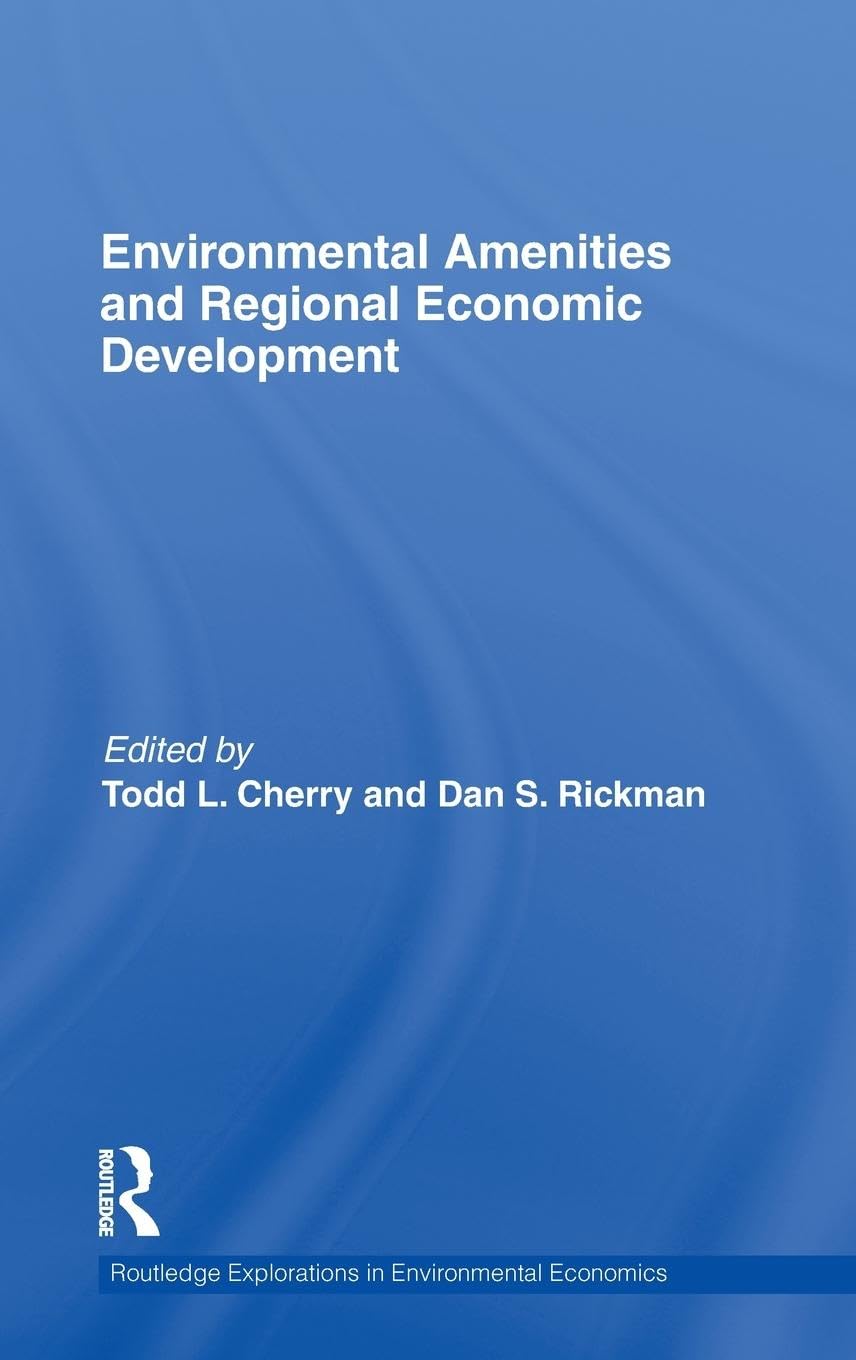 Environmental Amenities and Regional Economic Development (Routledge Explorations in Environmental Economics, Band 21)