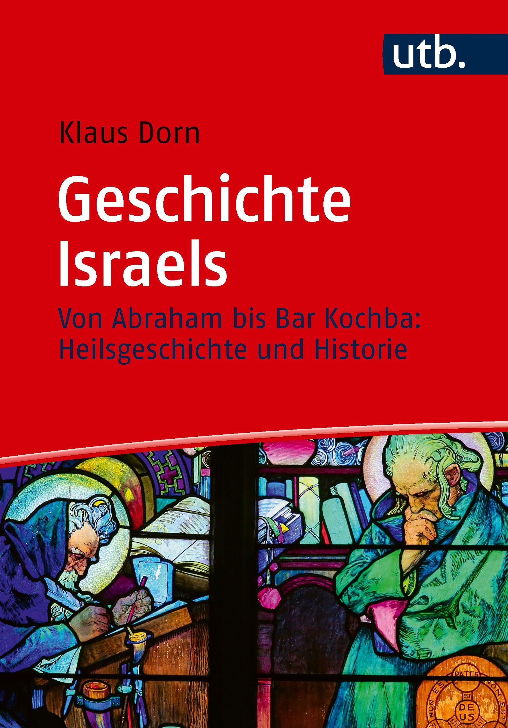 Geschichte Israels: Von Abraham bis Bar Kochba: Heilsgeschichte und Historie