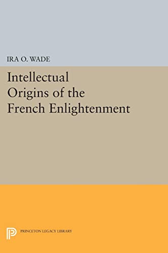 Intellectual Origins of the French Enlightenment (Princeton Legacy Library)
