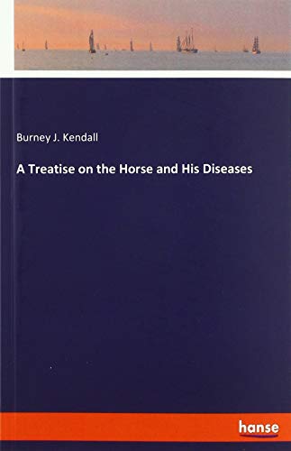 A Treatise on the Horse and His Diseases