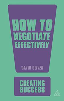 How to Negotiate Effectively (Sunday Times Creating Success)