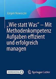 „Wie statt Was“ – Mit Methodenkompetenz Aufgaben effizient und erfolgreich managen