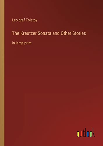 The Kreutzer Sonata and Other Stories: in large print
