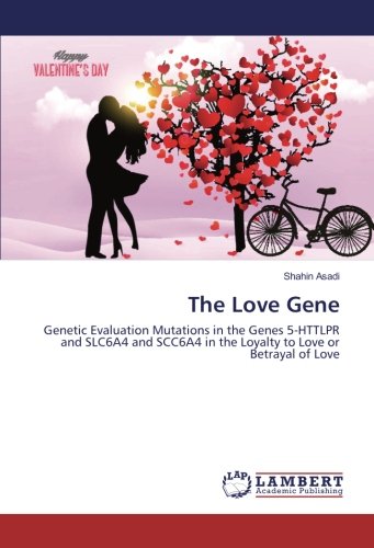 The Love Gene: Genetic Evaluation Mutations in the Genes 5-HTTLPR and SLC6A4 and SCC6A4 in the Loyalty to Love or Betrayal of Love