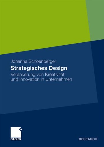 Strategisches Design: Verankerung von Kreativität und Innovation in Unternehmen (German Edition)