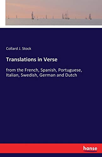 Translations in Verse: from the French, Spanish, Portuguese, Italian, Swedish, German and Dutch