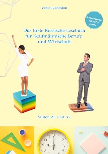 Russich Lernen - Das Erste Russische Lesebuch für Kaufmännische Berufe und Wirtschaft: Stufen A1 und A2 Zweisprachig mit Russisch-deutscher Übersetzung (Gestufte Russische Lesebücher)
