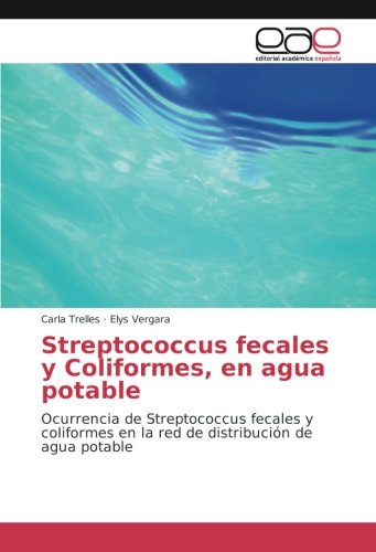 Streptococcus fecales y Coliformes, en agua potable: Ocurrencia de Streptococcus fecales y coliformes en la red de distribución de agua potable