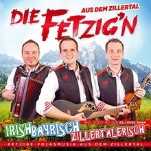 Irish, Bayrisch, Zillertalerisch; Fetzige Volksmusik aus dem Zillertal