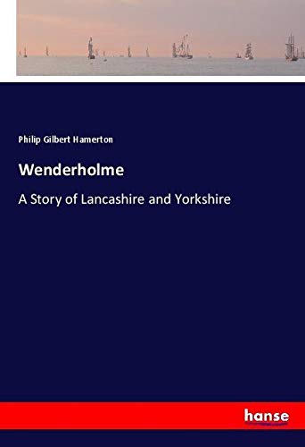 Wenderholme: A Story of Lancashire and Yorkshire