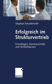 Erfolgreich im Strukturvertrieb: Grundlagen, Karriereschritte Und Vertriebspraxis (German Edition)