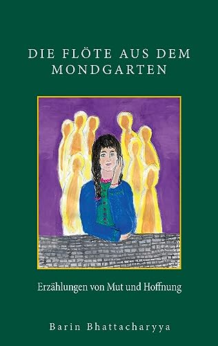 Die Flöte aus dem Mondgarten: Erzählungen von Mut und Hoffnung