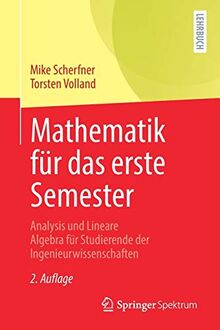 Mathematik für das erste Semester: Analysis und Lineare Algebra für Studierende der Ingenieurwissenschaften