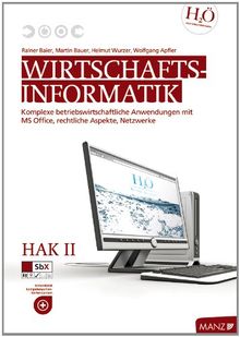 Wirtschaftsinformatik Baier/Reikerstorfer / HAK II mit Office 2007: Komplexe betriebswirtschaftliche Anwendungen mit MS Office, Rechtliche Aspekte, Netzwerke