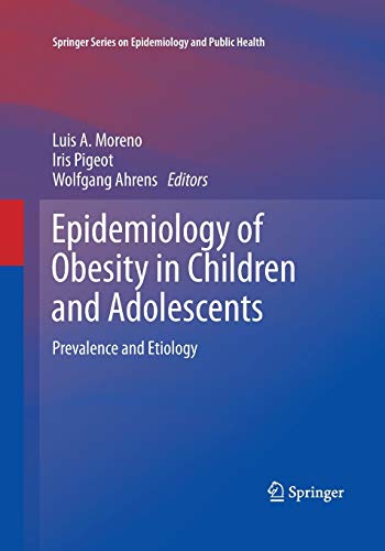 Epidemiology of Obesity in Children and Adolescents: Prevalence and Etiology (Springer Series on Epidemiology and Public Health, 2, Band 2)