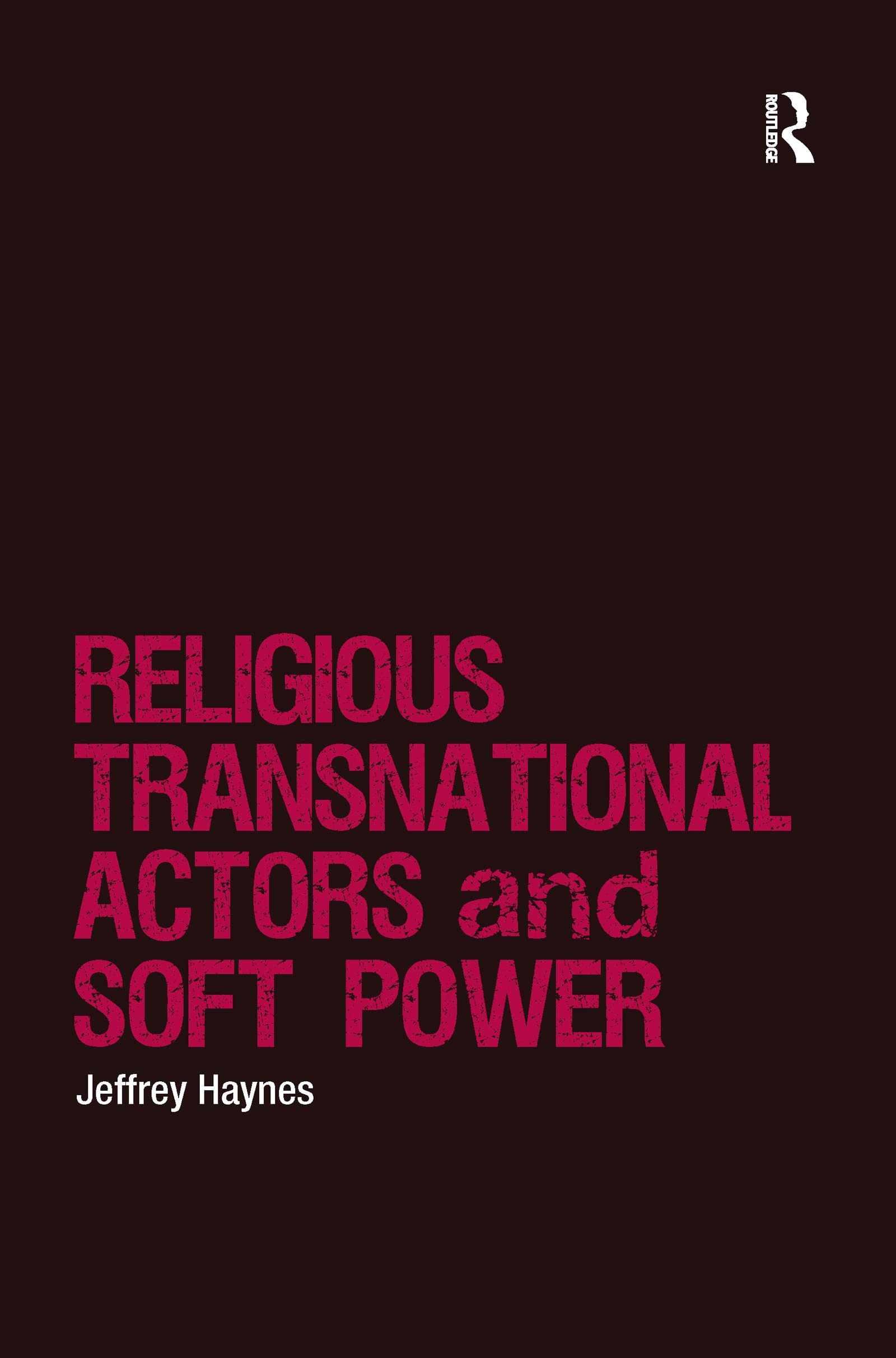 Religious Transnational Actors and Soft Power (Religion and International Security)