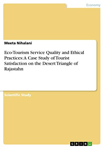 Eco-Tourism Service Quality and Ethical Practices: A Case Study of Tourist Satisfaction on the Desert Triangle of Rajastahn