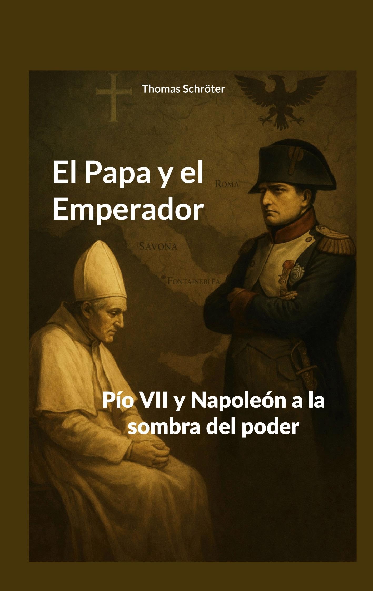 El Papa y el Emperador: Pío VII y Napoleón a la sombra del poder