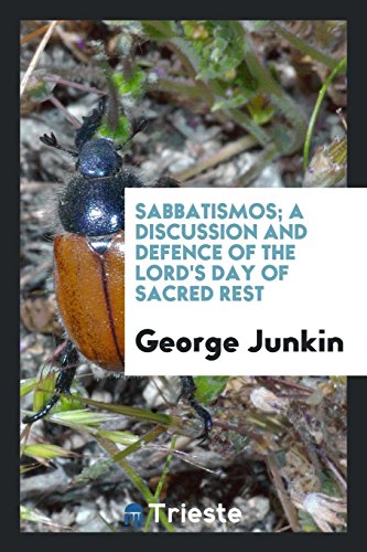 Sabbatismos; A discussion and defence of the Lord's Day of sacred rest