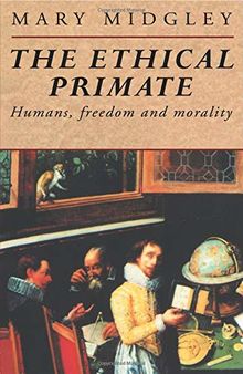 The Ethical Primate: Humans, Freedom and Morality
