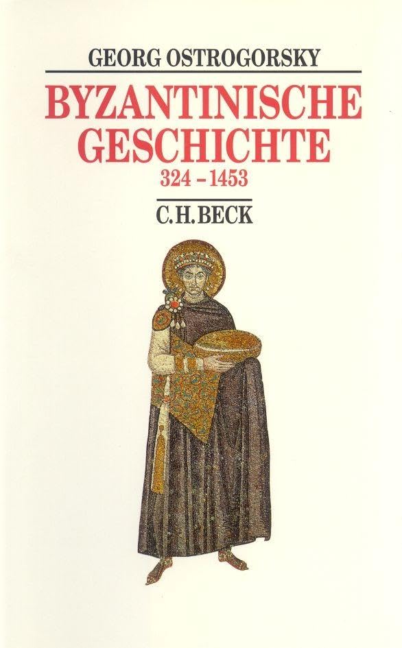 Byzantinische Geschichte: 324-1453 (Beck's Historische Bibliothek)