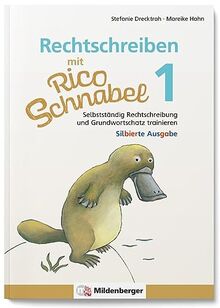 Rechtschreiben mit Rico Schnabel, Klasse 1 - silbierte Ausgabe: Selbstständig Rechtschreibung und Grundwortschatz trainieren (Rico Schnabel: Übungshefte Deutsch)