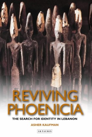 Reviving Phoenicia: In Search of Identity in Lebanon: The Search for Identity in Lebanon