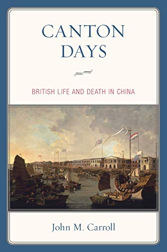 Canton Days: British Life and Death in China
