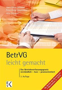 BetrVG - leicht gemacht: Das Betriebsverfassungsgesetz verständlich - kurz - praxisorientiert