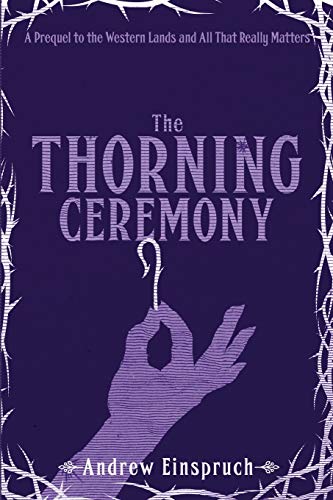 The Thorning Ceremony (The Western Lands and All That Really Matters, Band 0)